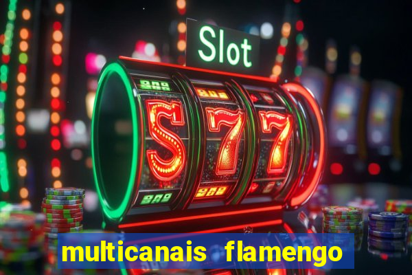 multicanais flamengo e corinthians